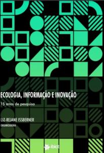 Ecologia, infomação e inovação: 15 anos de pesquisa